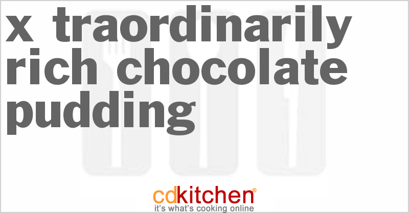 X-traordinarily Rich Chocolate Pudding - CDKitchen.com
