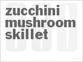 recipe for zucchini mushroom skillet