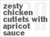 Zesty Chicken Cutlets with Apricot Sauce
