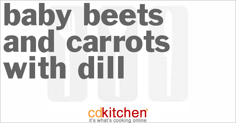 Baby Beets and Carrots with Dill - CDKitchen.com