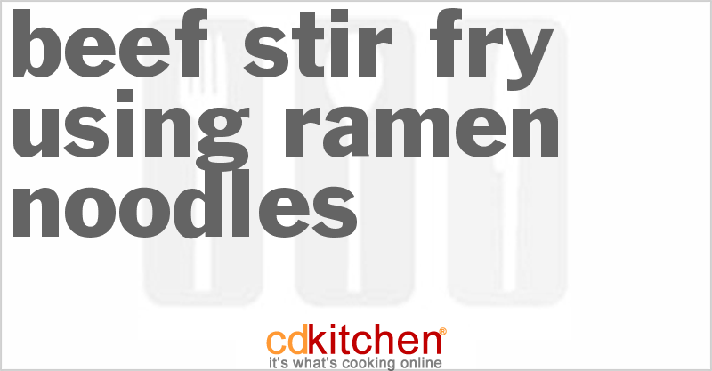 Beef Stir-Fry Using Ramen Noodles - CDKitchen.com