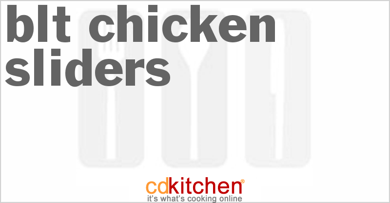 BLT Chicken Sliders - CDKitchen.com