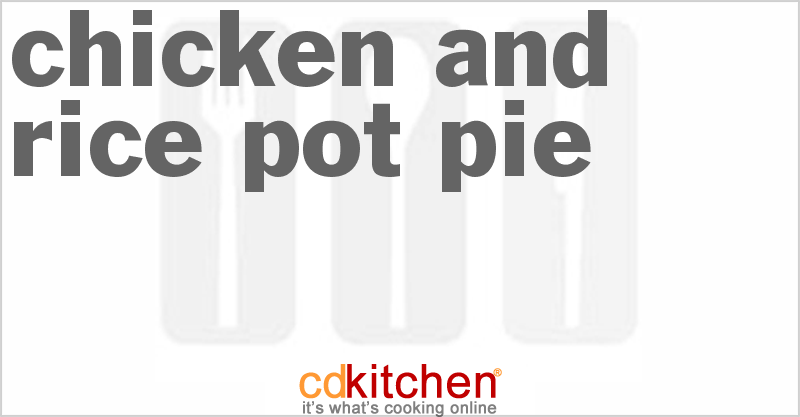Chicken and Rice Pot Pie - CDKitchen.com