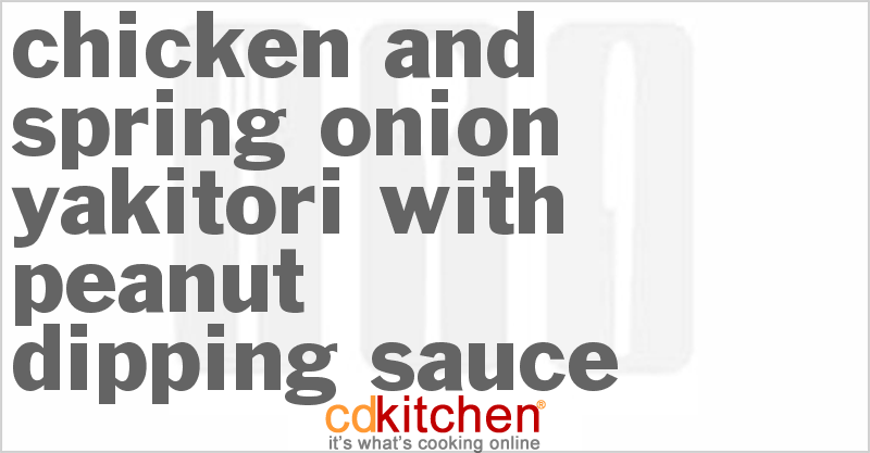 Chicken And Spring Onion Yakitori With Peanut Dipping Sauce - CDKitchen.com