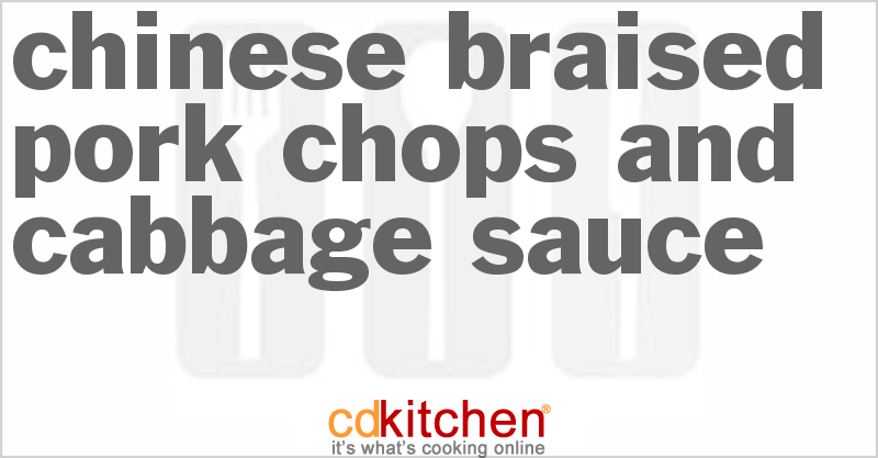 Chinese Braised Pork Chops and Cabbage Sauce - CDKitchen.com
