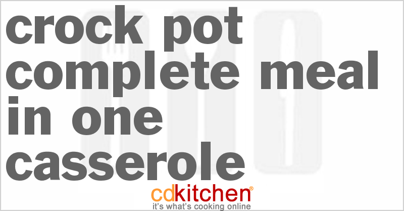 Complete Meal in One Casserole - CDKitchen.com