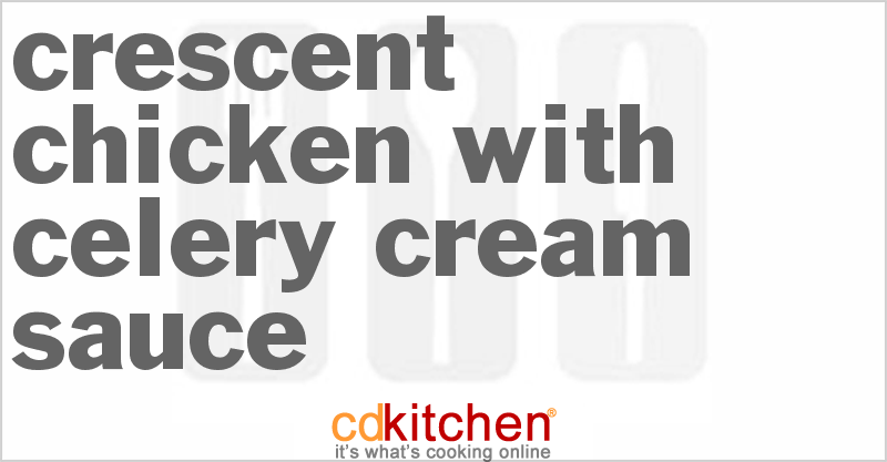 Crescent Chicken With Celery Cream Sauce - CDKitchen.com
