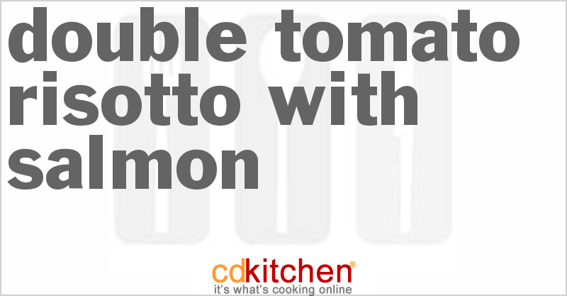 Double Tomato Risotto With Salmon - CDKitchen.com
