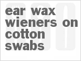 recipe for ear wax wieners on cotton swabs