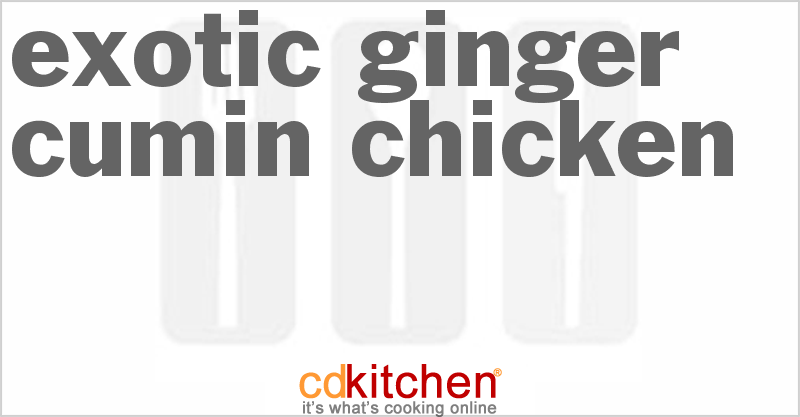 Exotic Ginger-Cumin Chicken - CDKitchen.com