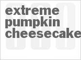 recipe for extreme pumpkin cheesecake