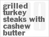 recipe for grilled turkey steaks with cashew butter
