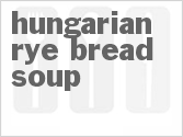 recipe for hungarian rye bread soup