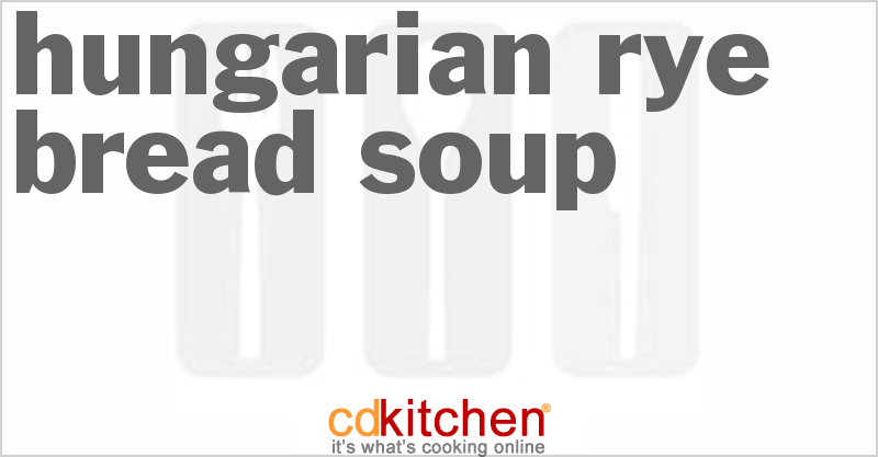 Hungarian Rye Bread Soup - CDKitchen.com