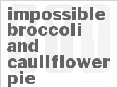 recipe for impossible broccoli and cauliflower pie