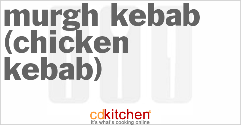 Murgh Kebab (Chicken Kebab) - CDKitchen.com