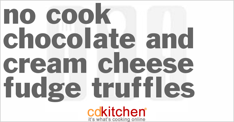 No-Cook Chocolate And Cream Cheese Fudge Truffles - CDKitchen.com