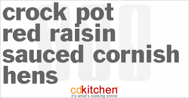 Red Raisin-Sauced Cornish Hens - CDKitchen.com