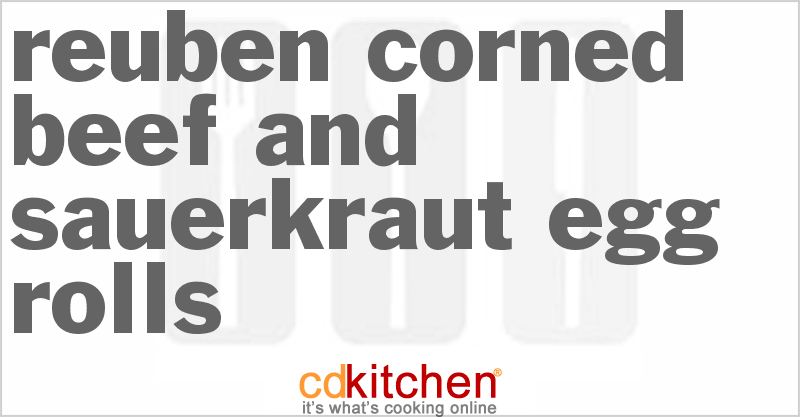 Reuben Corned Beef And Sauerkraut Egg Rolls - CDKitchen.com