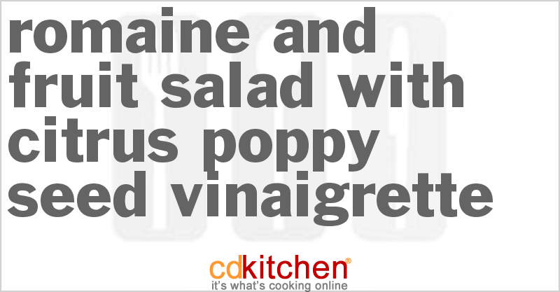 Romaine And Fruit Salad With Citrus Poppy Seed Vinaigrette - CDKitchen.com
