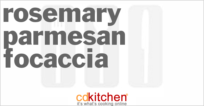 Rosemary Parmesan Focaccia - CDKitchen.com