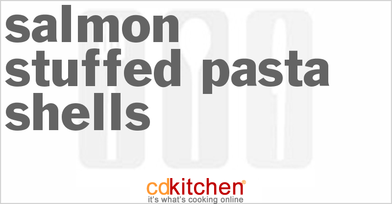Salmon Stuffed Pasta Shells - CDKitchen.com