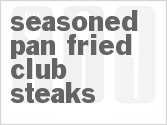 recipe for seasoned pan fried club steaks