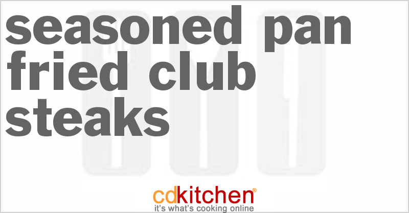 Seasoned Pan Fried Club Steaks - CDKitchen.com