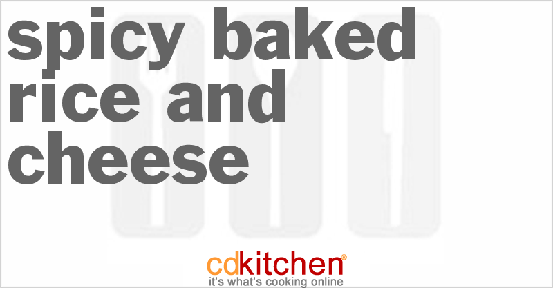 Spicy Baked Rice and Cheese - CDKitchen.com