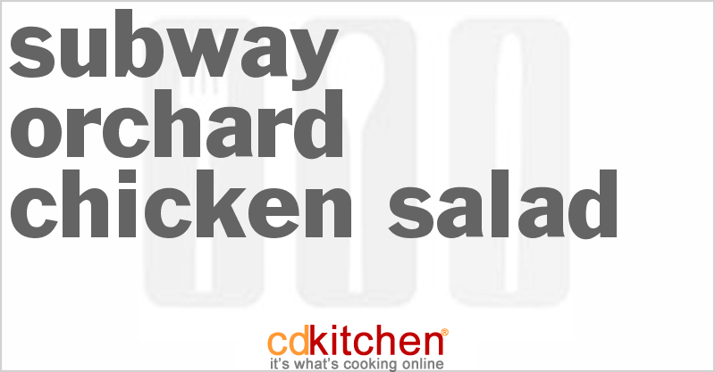 Subway Orchard Chicken Salad - CDKitchen.com