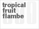 recipe for tropical fruit flambe
