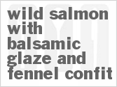 recipe for wild salmon with balsamic glaze and fennel confit