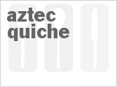 recipe for aztec quiche