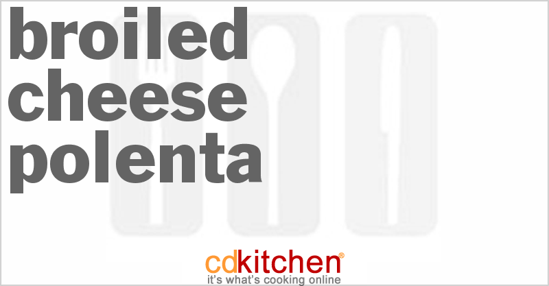 Broiled Cheese Polenta - CDKitchen.com