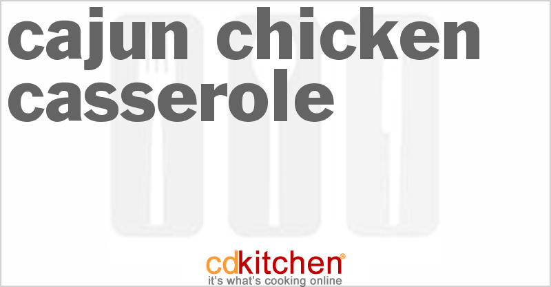 Cajun Chicken Casserole - CDKitchen.com