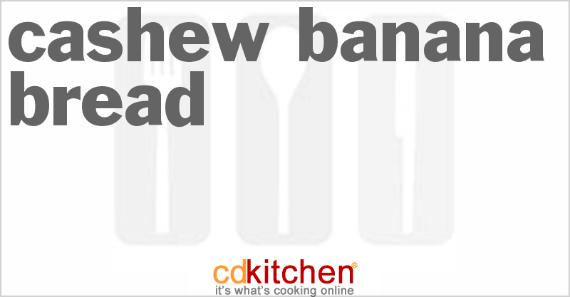 Cashew Banana Bread - CDKitchen.com