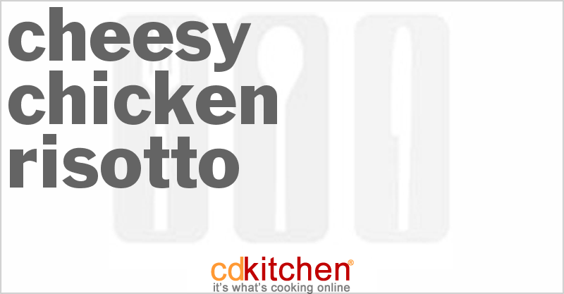 Cheesy Chicken Risotto - CDKitchen.com