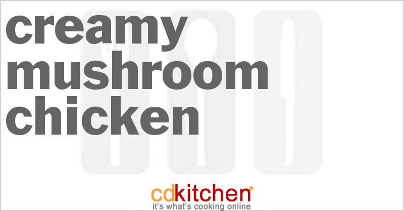 Creamy Mushroom Chicken - CDKitchen.com