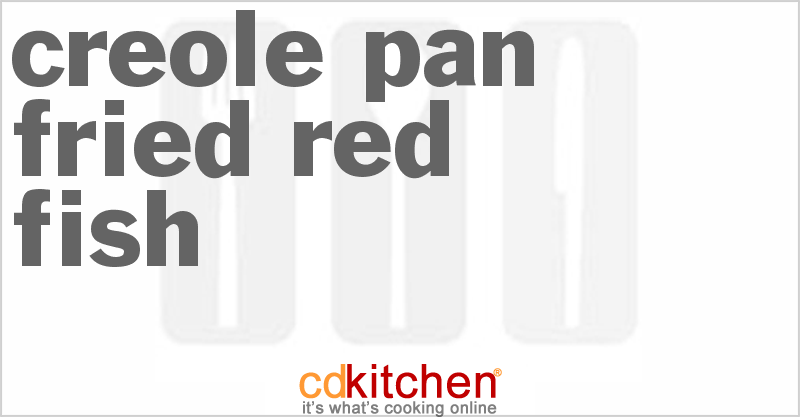 Creole Pan Fried Red Fish - CDKitchen.com