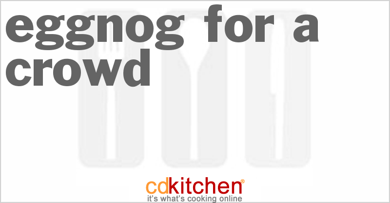 Eggnog For A Crowd - CDKitchen.com