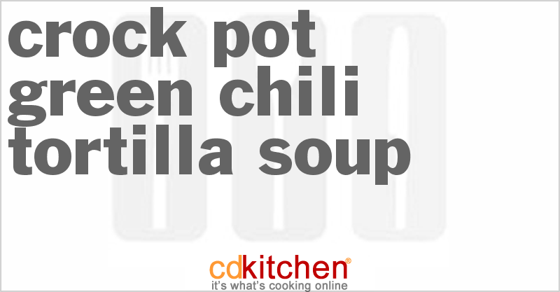Green Chili Tortilla Soup - CDKitchen.com