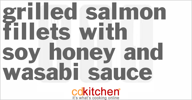 Grilled Salmon Fillets With Soy Honey And Wasabi Sauce - CDKitchen.com