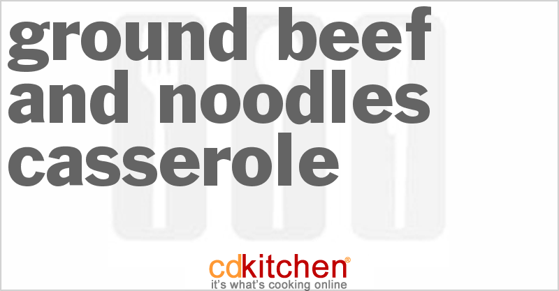 Ground Beef And Noodles Casserole - CDKitchen.com