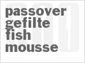 recipe for passover gefilte fish mousse
