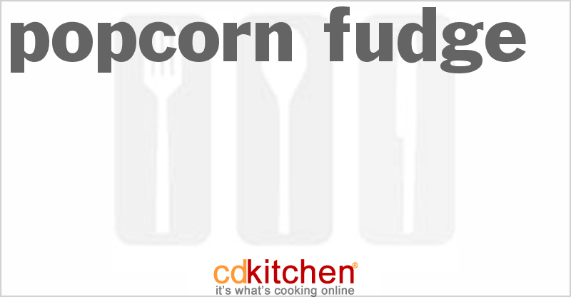 Popcorn Fudge - CDKitchen.com
