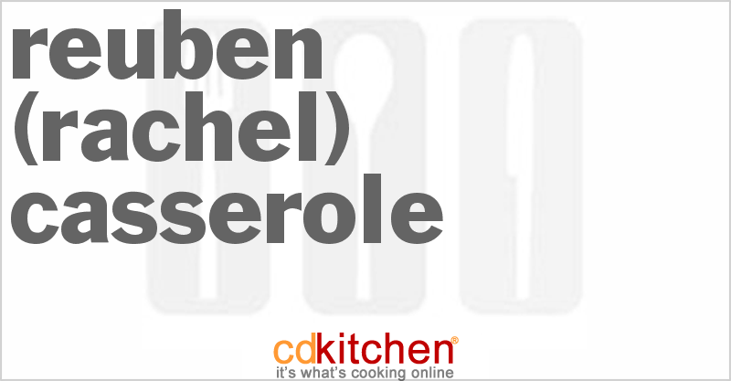 Reuben (Rachel) Casserole - CDKitchen.com