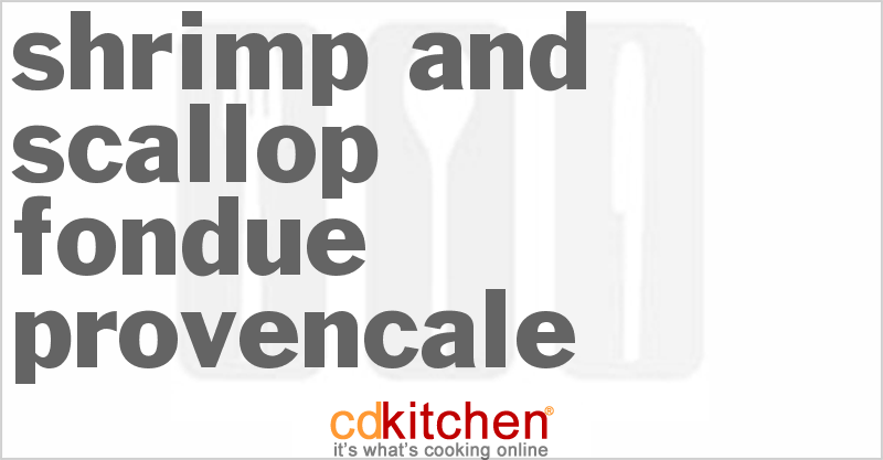 Shrimp And Scallop Fondue Provencale - CDKitchen.com