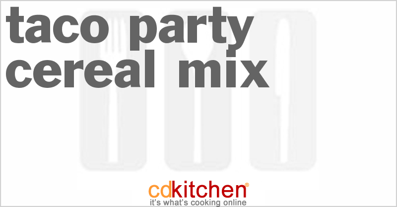 Taco Party Cereal Mix - CDKitchen.com