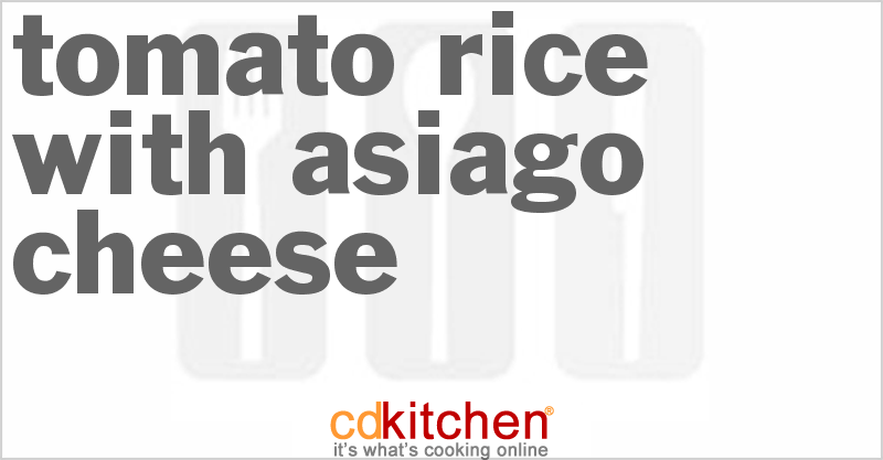 Tomato Rice With Asiago Cheese - CDKitchen.com