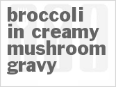 Broccoli In Creamy Mushroom Gravy